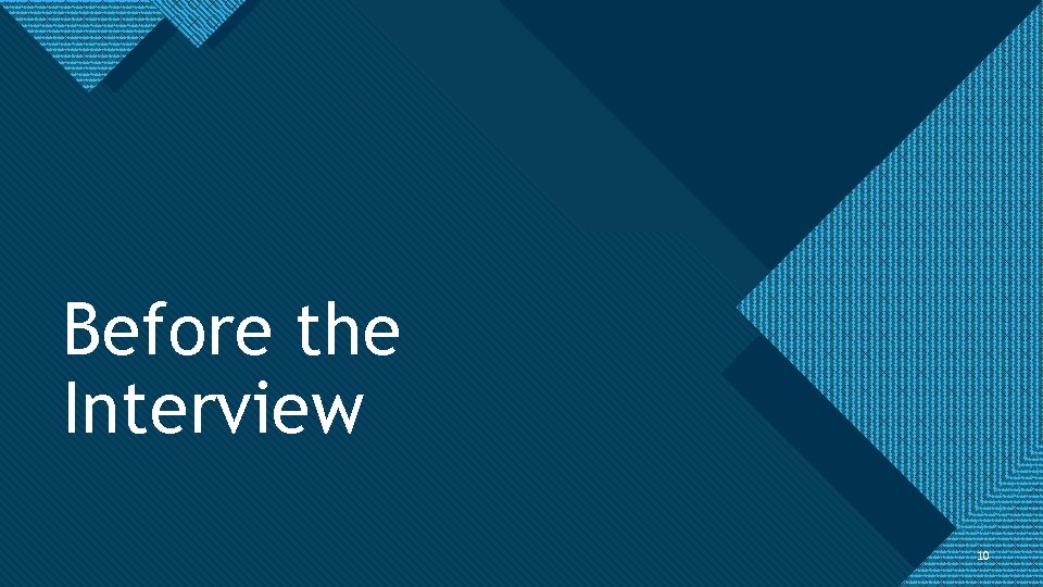 Click to edit Master title style Before the Interview 10 10 