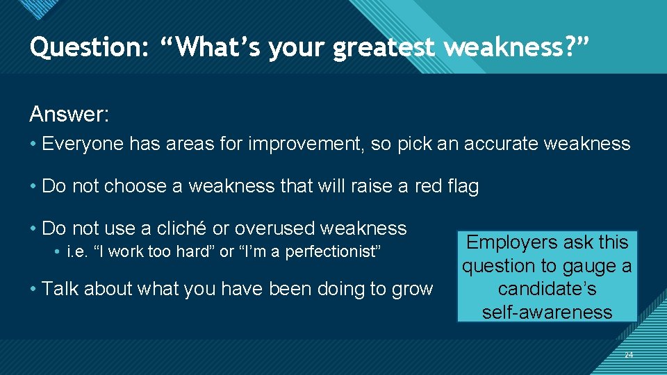 Click to edit Master titleyour style Question: “What’s greatest weakness? ” Answer: • Everyone