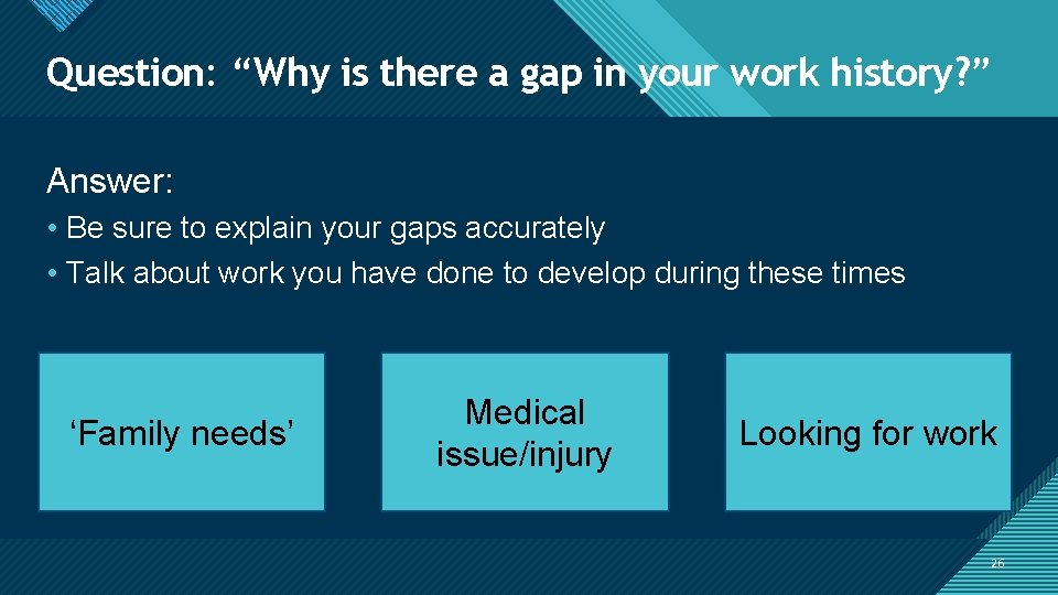 Click to edit“Why Masteristitle style Question: there a gap in your work history? ”