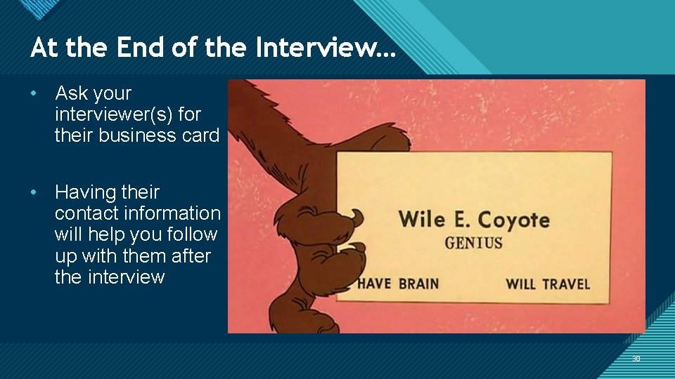 Click to edit title style At the End. Master of the Interview… • Ask