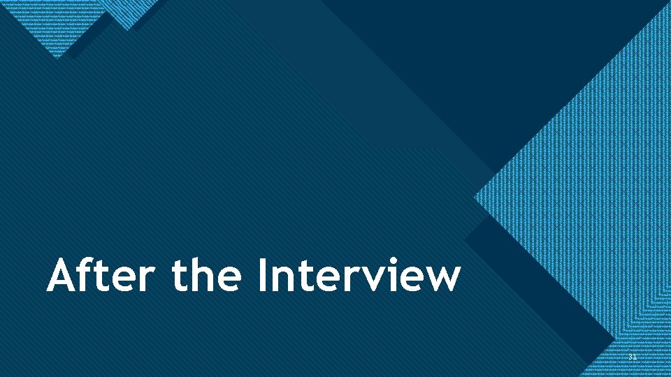 Click to edit Master title style After the Interview 31 31 