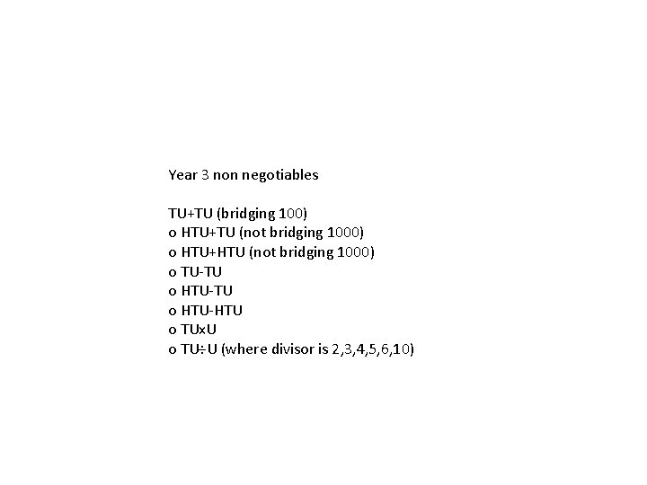 Year 3 non negotiables TU+TU (bridging 100) o HTU+TU (not bridging 1000) o HTU+HTU