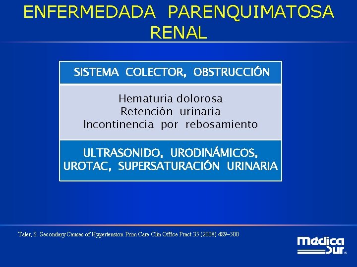 ENFERMEDADA PARENQUIMATOSA RENAL SISTEMA COLECTOR, OBSTRUCCIÓN Hematuria dolorosa Retención urinaria Incontinencia por rebosamiento ULTRASONIDO,