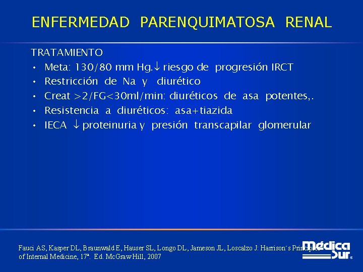 ENFERMEDAD PARENQUIMATOSA RENAL TRATAMIENTO • Meta: 130/80 mm Hg. riesgo de progresión IRCT •