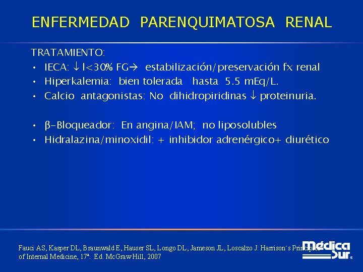 ENFERMEDAD PARENQUIMATOSA RENAL TRATAMIENTO: • IECA: l<30% FG estabilización/preservación fx renal • Hiperkalemia: bien