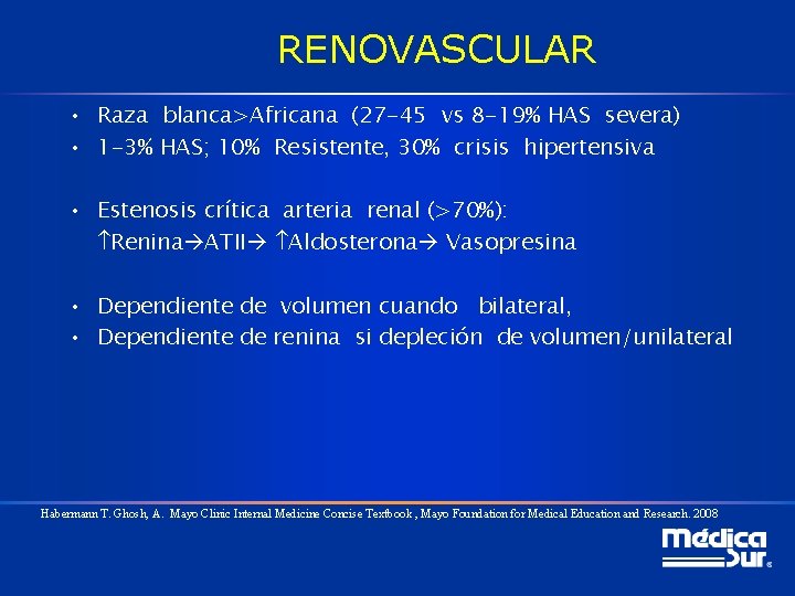 RENOVASCULAR • Raza blanca>Africana (27 -45 vs 8 -19% HAS severa) • 1 -3%