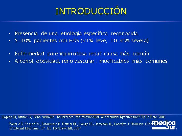 INTRODUCCIÓN • Presencia de una etiologìa específica reconocida • 5 -10% pacientes con HAS