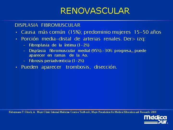 RENOVASCULAR DISPLASIA FIBROMUSCULAR • Causa más común (15%); predominio mujeres 15 -50 años •