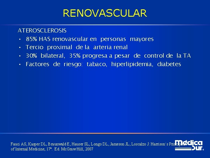 RENOVASCULAR ATEROSCLEROSIS • 85% HAS renovascular en personas mayores • Tercio proximal de la