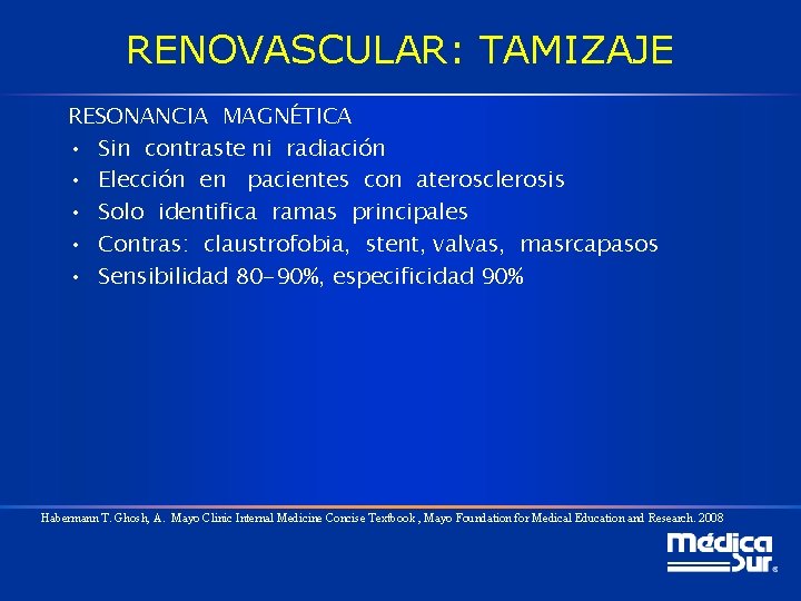 RENOVASCULAR: TAMIZAJE RESONANCIA MAGNÉTICA • Sin contraste ni radiación • Elección en pacientes con