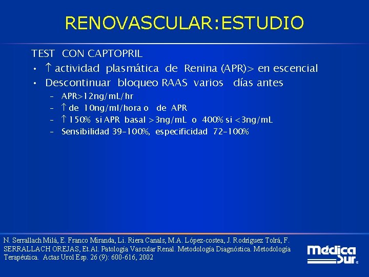 RENOVASCULAR: ESTUDIO TEST CON CAPTOPRIL • actividad plasmática de Renina (APR)> en escencial •