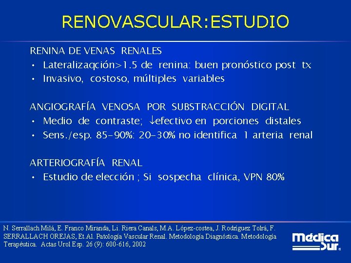 RENOVASCULAR: ESTUDIO RENINA DE VENAS RENALES • Lateralizaqción>1. 5 de renina: buen pronóstico post