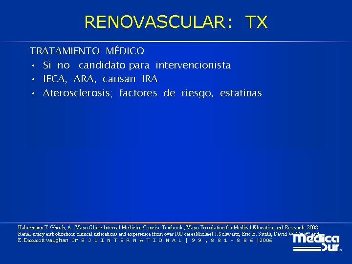 RENOVASCULAR: TX TRATAMIENTO MÉDICO • Si no candidato para intervencionista • IECA, ARA, causan