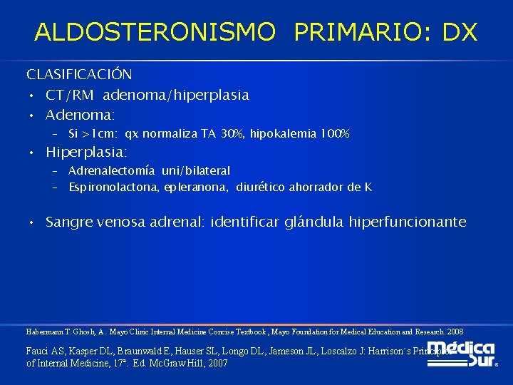 ALDOSTERONISMO PRIMARIO: DX CLASIFICACIÓN • CT/RM adenoma/hiperplasia • Adenoma: – Si >1 cm: qx