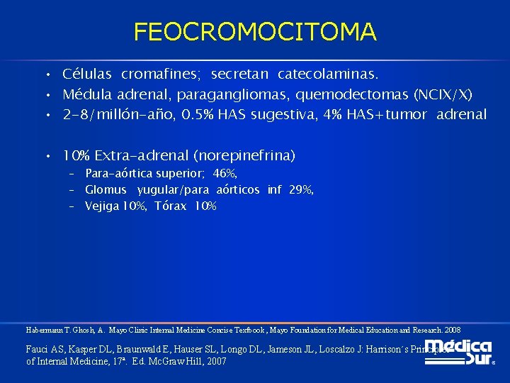 FEOCROMOCITOMA • Células cromafines; secretan catecolaminas. • Médula adrenal, paragangliomas, quemodectomas (NCIX/X) • 2