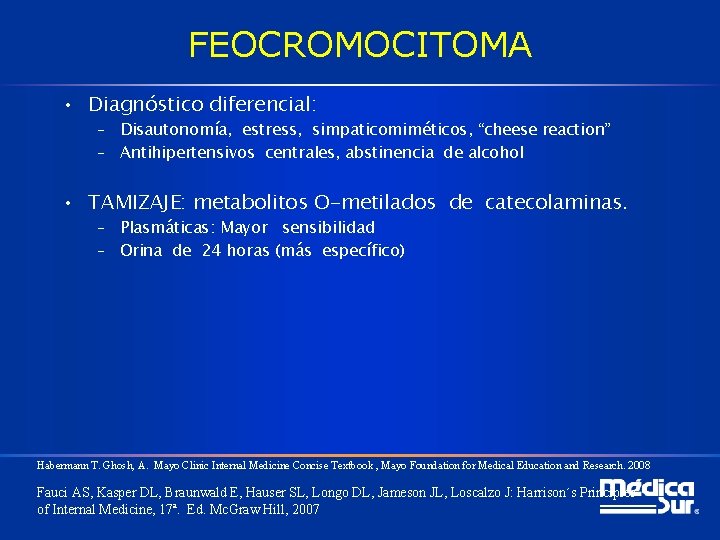 FEOCROMOCITOMA • Diagnóstico diferencial: – Disautonomía, estress, simpaticomiméticos, “cheese reaction” – Antihipertensivos centrales, abstinencia