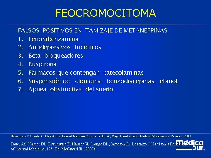 FEOCROMOCITOMA FALSOS POSITIVOS EN TAMIZAJE DE METANEFRINAS 1. Fenoxibenzamina 2. Antidepresivos tricíclicos 3. Beta