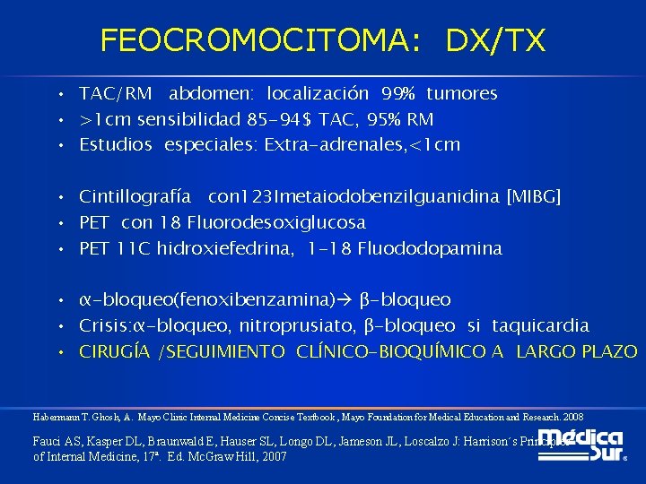 FEOCROMOCITOMA: DX/TX • TAC/RM abdomen: localización 99% tumores • >1 cm sensibilidad 85 -94$