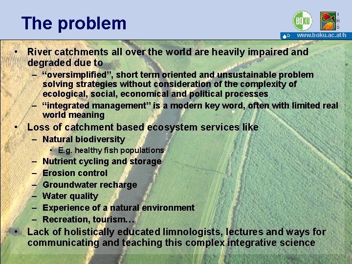 The problem www. boku. ac. at/h fa • River catchments all over the world