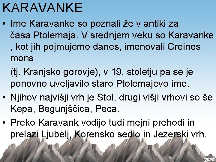 KARAVANKE • Ime Karavanke so poznali že v antiki za časa Ptolemaja. V srednjem