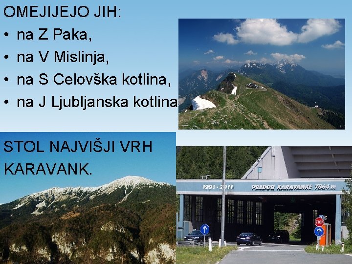 OMEJIJEJO JIH: • na Z Paka, • na V Mislinja, • na S Celovška OMEJIJEJO JIH: • na Z Paka, • na V Mislinja, • na S Celovška
