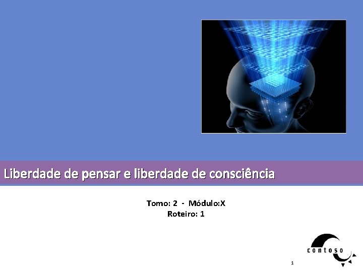 Liberdade de pensar e liberdade de consciência Tomo: 2 - Módulo: X Roteiro: 1