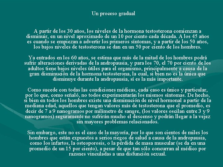 Un proceso gradual A partir de los 30 años, los niveles de la hormona