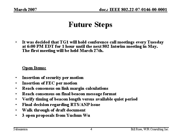 March 2007 doc. : IEEE 802. 22 -07 -0146 -00 -0001 Future Steps •
