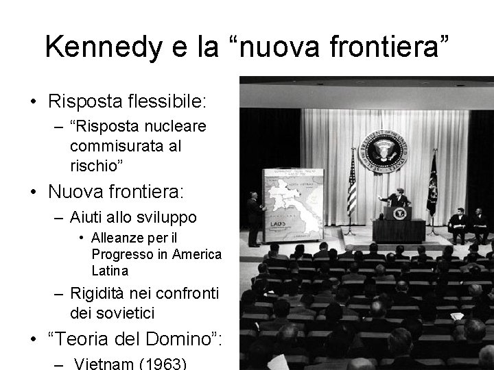 Kennedy e la “nuova frontiera” • Risposta flessibile: – “Risposta nucleare commisurata al rischio”