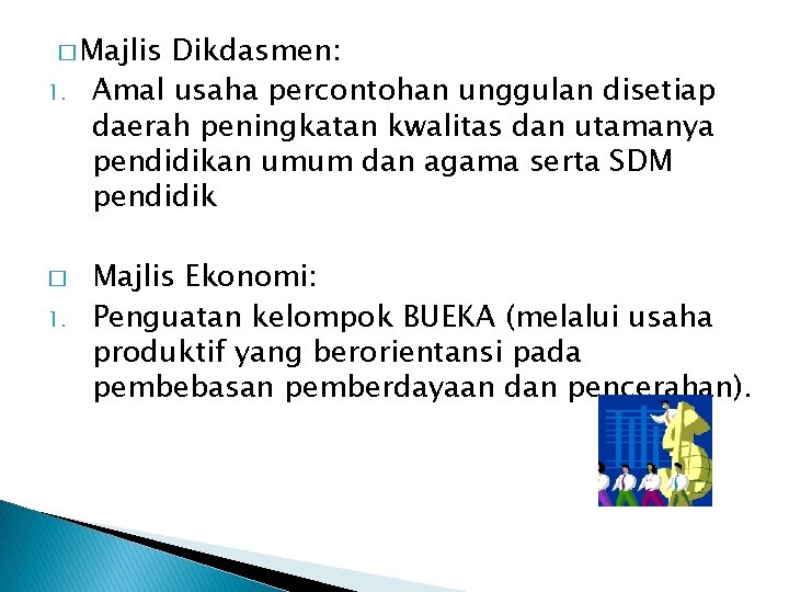 � Majlis 1. � 1. Dikdasmen: Amal usaha percontohan unggulan disetiap daerah peningkatan kwalitas � Majlis 1. � 1. Dikdasmen: Amal usaha percontohan unggulan disetiap daerah peningkatan kwalitas