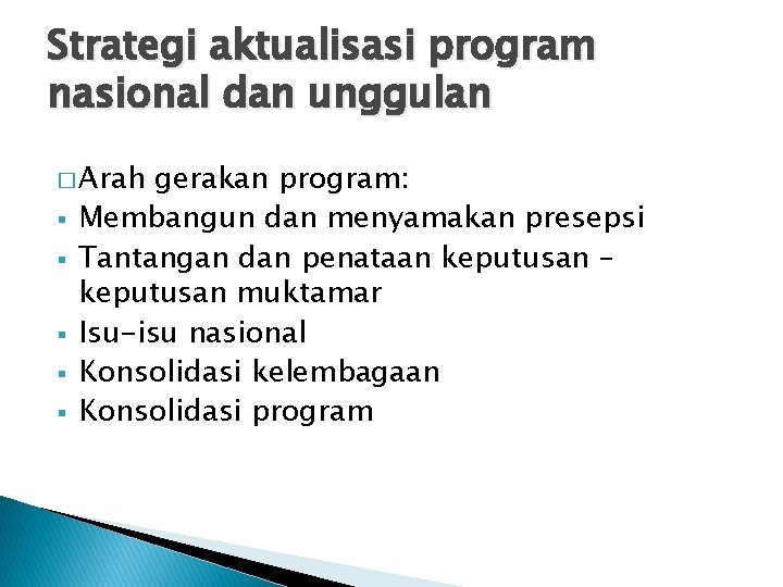 Strategi aktualisasi program nasional dan unggulan � Arah § § § gerakan program: Membangun