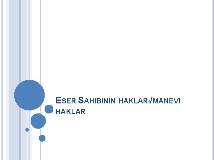 ESER SAHIBININ HAKLARı/MANEVI HAKLAR 