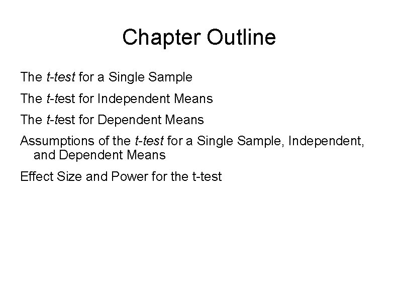 Chapter Outline The t-test for a Single Sample The t-test for Independent Means The Chapter Outline The t-test for a Single Sample The t-test for Independent Means The