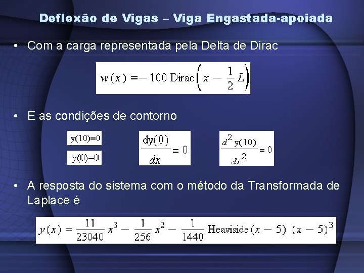 Deflexão de Vigas – Viga Engastada-apoiada • Com a carga representada pela Delta de