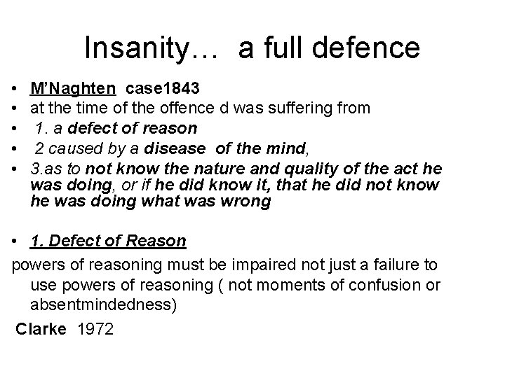 Insanity… a full defence • M’Naghten case 1843 • at the time of the