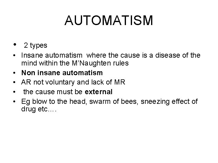 AUTOMATISM • • • 2 types Insane automatism where the cause is a disease