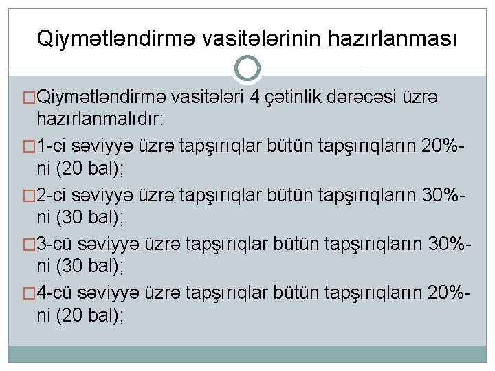 Qiymətləndirmə vasitələrinin hazırlanması �Qiymətləndirmə vasitələri 4 çətinlik dərəcəsi üzrə hazırlanmalıdır: � 1 -ci səviyyə