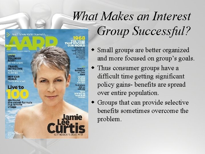 What Makes an Interest Group Successful? w Small groups are better organized and more