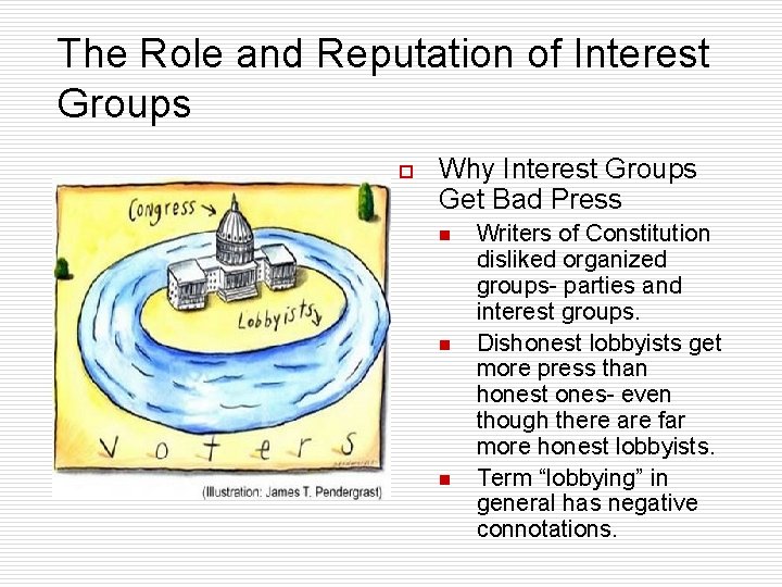 The Role and Reputation of Interest Groups o Why Interest Groups Get Bad Press