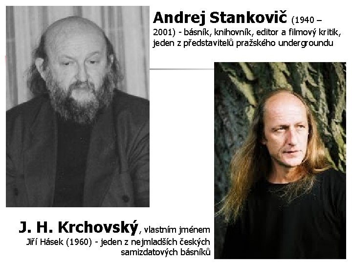 Andrej Stankovič (1940 – 2001) - básník, knihovník, editor a filmový kritik, jeden z