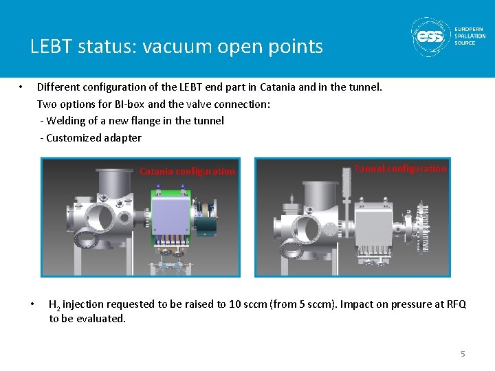 LEBT status: vacuum open points Different configuration of the LEBT end part in Catania