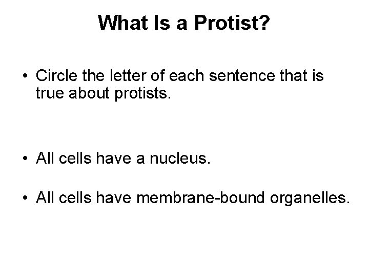 What Is a Protist? • Circle the letter of each sentence that is true