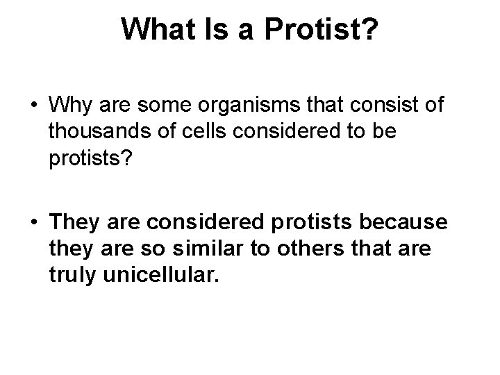 What Is a Protist? • Why are some organisms that consist of thousands of