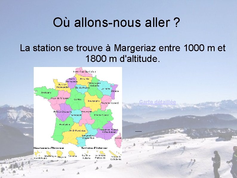 Où allons-nous aller ? La station se trouve à Margeriaz entre 1000 m et