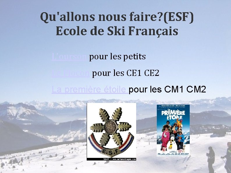 Qu'allons nous faire? (ESF) Ecole de Ski Français L'ourson pour les petits Le Flocon