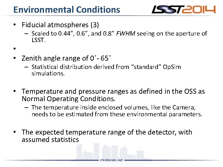 Environmental Conditions • Fiducial atmospheres (3) – Scaled to 0. 44”, 0. 6”, and