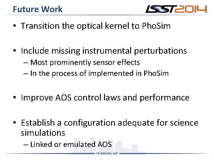 Future Work • Transition the optical kernel to Pho. Sim • Include missing instrumental