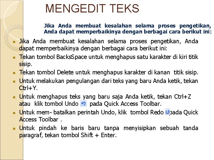 MENGEDIT TEKS Jika Anda membuat kesalahan selama proses pengetikan, Anda dapat memperbaikinya dengan berbagai