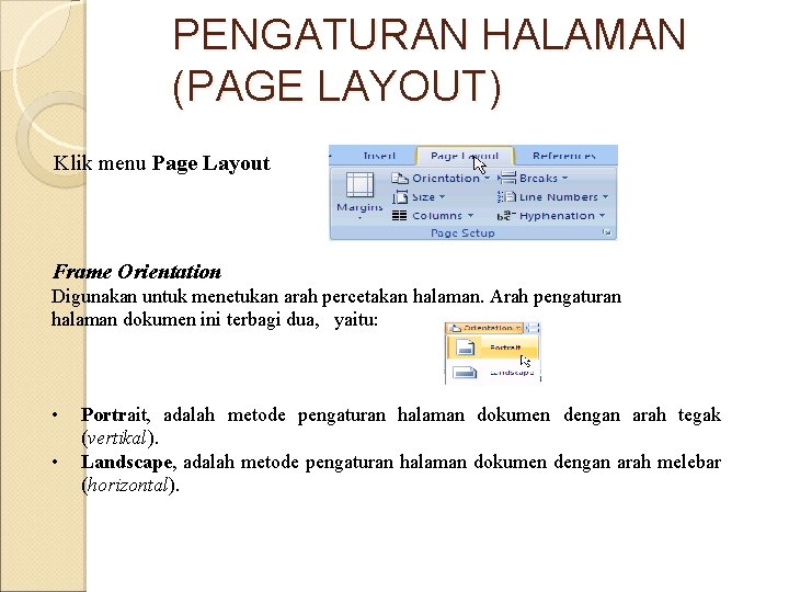 PENGATURAN HALAMAN (PAGE LAYOUT) Klik menu Page Layout Frame Orientation Digunakan untuk menetukan arah