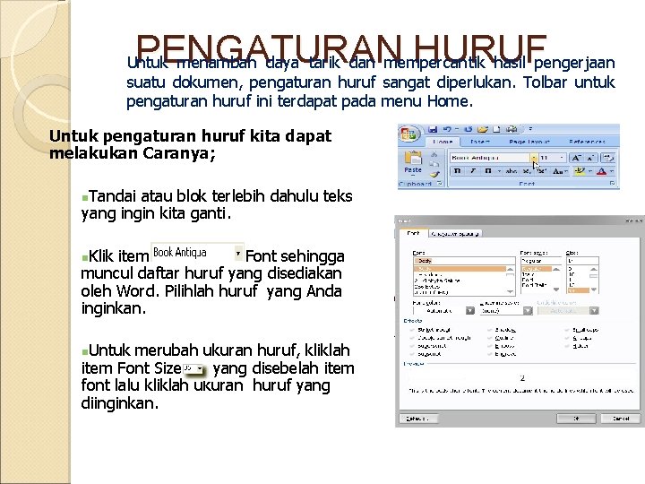 PENGATURAN HURUF Untuk menambah daya tarik dan mempercantik hasil pengerjaan suatu dokumen, pengaturan huruf